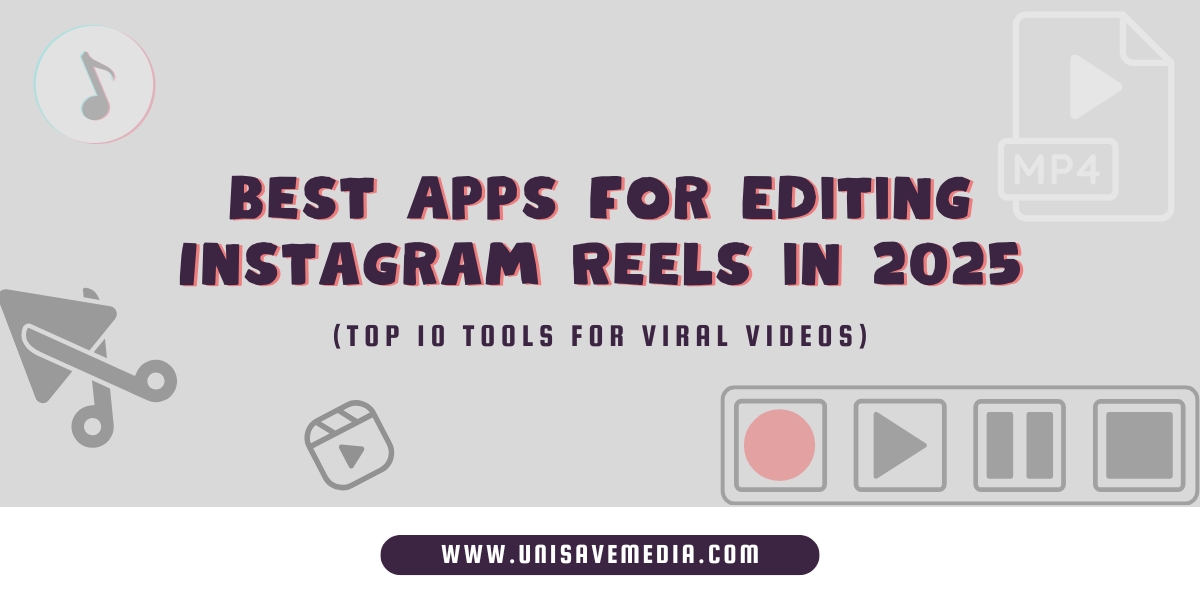 Best Apps for Editing Instagram Reels in 2025 (Top 10 Tools for Viral Videos)